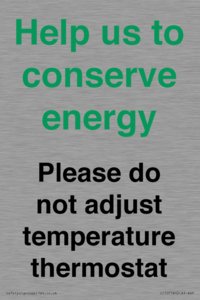 Help us to conserve energy - Please do not adjust temperature thermostat